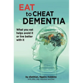 Eat To Cheat Dementia: What you eat helps avoid it or live better with it