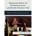 Teaching Math to Students with Learning Disabilities: Implications and Solutions