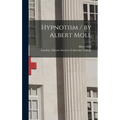 Hypnotism / by Albert Moll