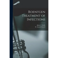 Roentgen Treatment of Infections