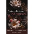 Praise and Petition in the Old Testament: Essays on the Psalms, Volume 2