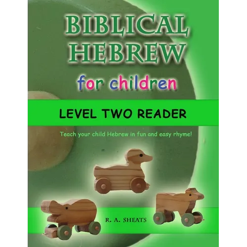 Biblical Hebrew for Children Level Two Reader: Teach your child Hebrew in fun and easy rhyme!