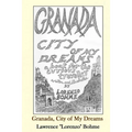 Granada, City of My Dreams: An Historical and Artistic Guide to Granada and its Moorish Palace the Alhambra
