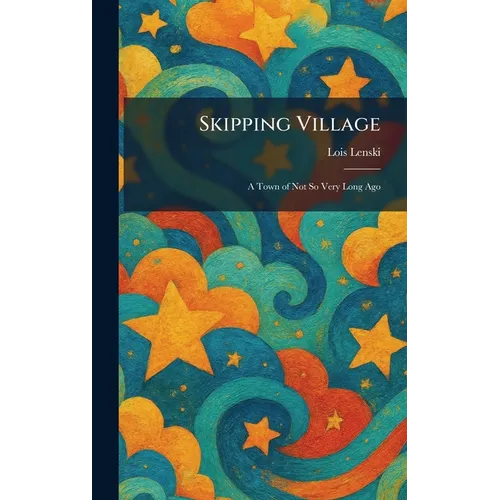 Skipping Village: A Town of Not So Very Long Ago