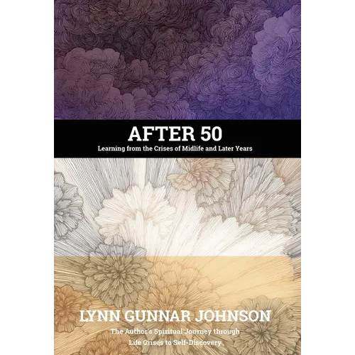 After 50: Learning from the Crises of Midlife and Later Years