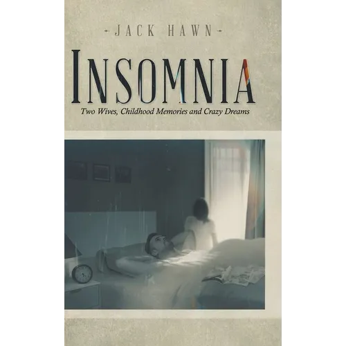 Insomnia: Two Wives, Childhood Memories and Crazy Dreams