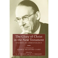 The Glory of Christ in the New Testament