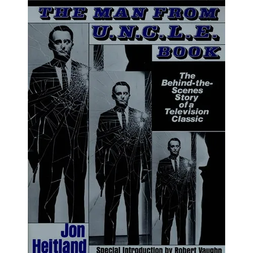 The Man from U.N.C.L.E. Book: The Behind-The-Scenes Story of a Television Classic