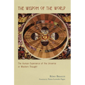 The Wisdom of the World: The Human Experience of the Universe in Western Thought