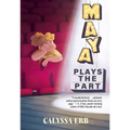 Maya Plays the Part