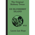 The Bobbsey Twins on Blueberry Island: A Classic Adventure of the Bobbsey Twins on a Summer Island