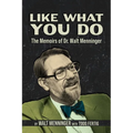 Like What You Do: The Memoirs of Dr. Walt Menninger