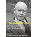 Trauma and Loss: Key Texts from the John Bowlby Archive