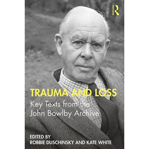 Trauma and Loss: Key Texts from the John Bowlby Archive
