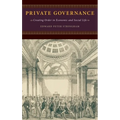 Private Governance: Creating Order in Economic and Social Life