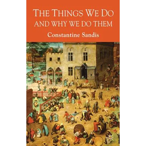 The Things We Do and Why We Do Them