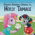 Princess Periwinkle Sprinkle vs. Holly Tamale: An Enchanted Rainbow Realm Book