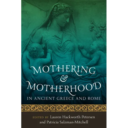 Mothering and Motherhood in Ancient Greece and Rome