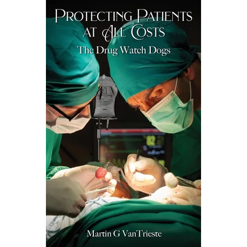 Protecting Patients At All Costs: The Drug Watch Dogs