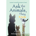 Ask the Animals, They Know: Lessons Learned from Nature's Finest