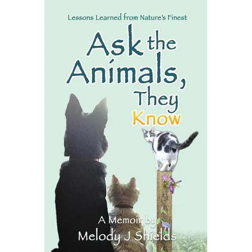 Ask the Animals, They Know: Lessons Learned from Nature's Finest