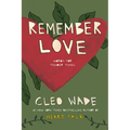 Remember Love: Words for Tender Times