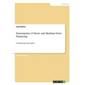 Instruments of Short- and Medium Term Financing: On Financing and Capital