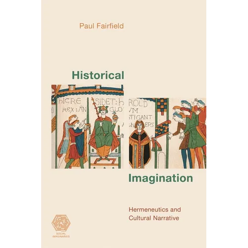 Historical Imagination: Hermeneutics and Cultural Narrative