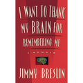 I Want to Thank My Brain for Remembering Me: A Memoir