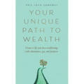 Your Unique Path to Wealth: Create a life you love overflowing with abundance, joy, and purpose