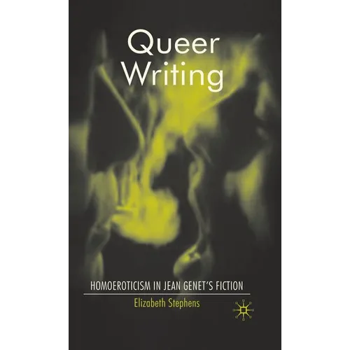 Queer Writing: Homoeroticism in Jean Genet's Fiction