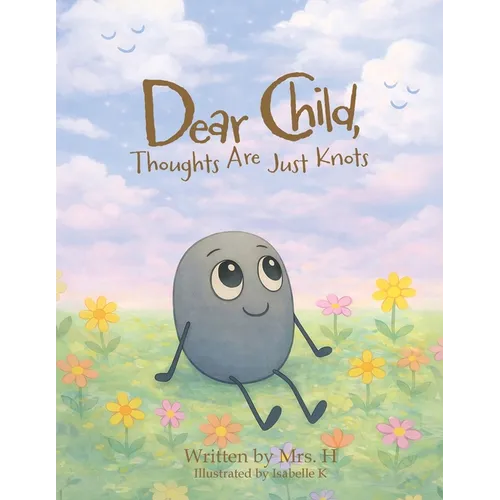 Dear Child, Thoughts Are Just Knots