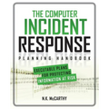 The Computer Incident Response Planning Handbook: Executable Plans for Protecting Information at Risk