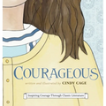 Courageous: Inspiring Courage Through Classic Literature