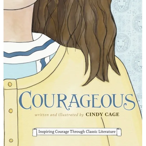 Courageous: Inspiring Courage Through Classic Literature