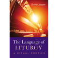 The Language of Liturgy: A Ritual Poetics