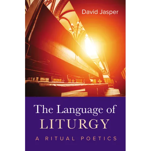 The Language of Liturgy: A Ritual Poetics