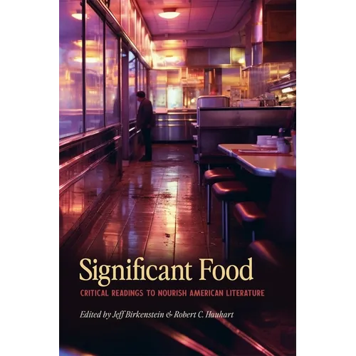 Significant Food: Critical Readings to Nourish American Literature