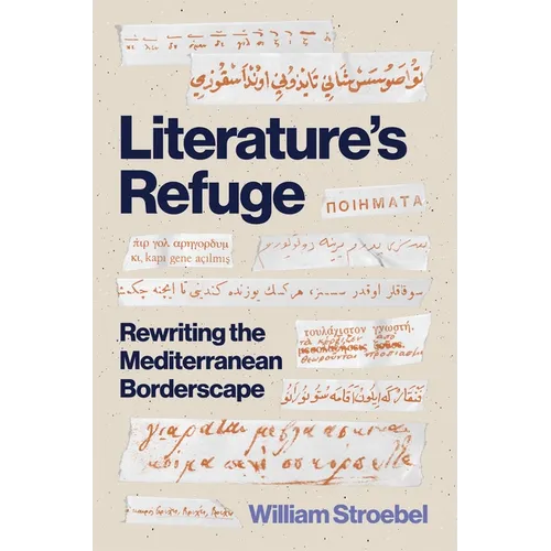 Literature's Refuge: Rewriting the Mediterranean Borderscape