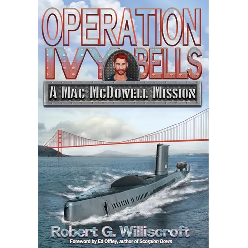 Operation Ivy Bells: A Mac McDowell Mission