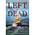 Left for Dead: Shipwreck, Treachery, and Survival at the Edge of the World