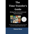 The Time Traveler's Guide: Writing time travel stories and historical fiction