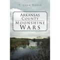 Arkansas County Moonshine Wars