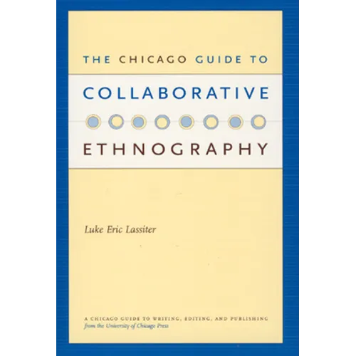 The Chicago Guide to Collaborative Ethnography