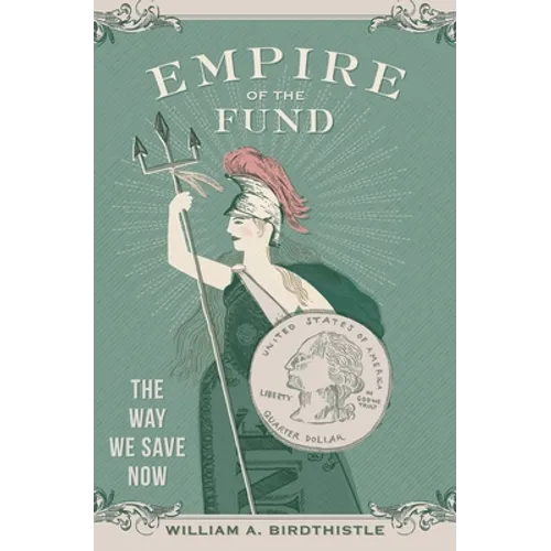 Empire of the Fund: The Way We Save Now