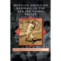 Mexican American Baseball in the San Fernando Valley