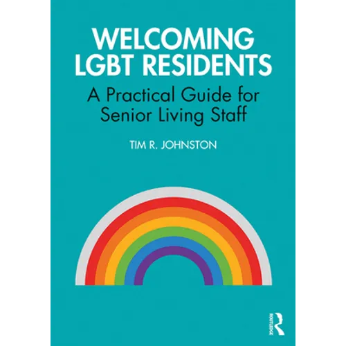 Welcoming LGBT Residents: A Practical Guide for Senior Living Staff