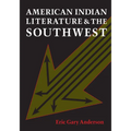 American Indian Literature and the Southwest: Contexts and Dispositions
