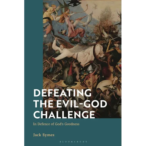 Defeating the Evil-God Challenge: In Defence of God's Goodness