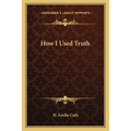 How I Used Truth